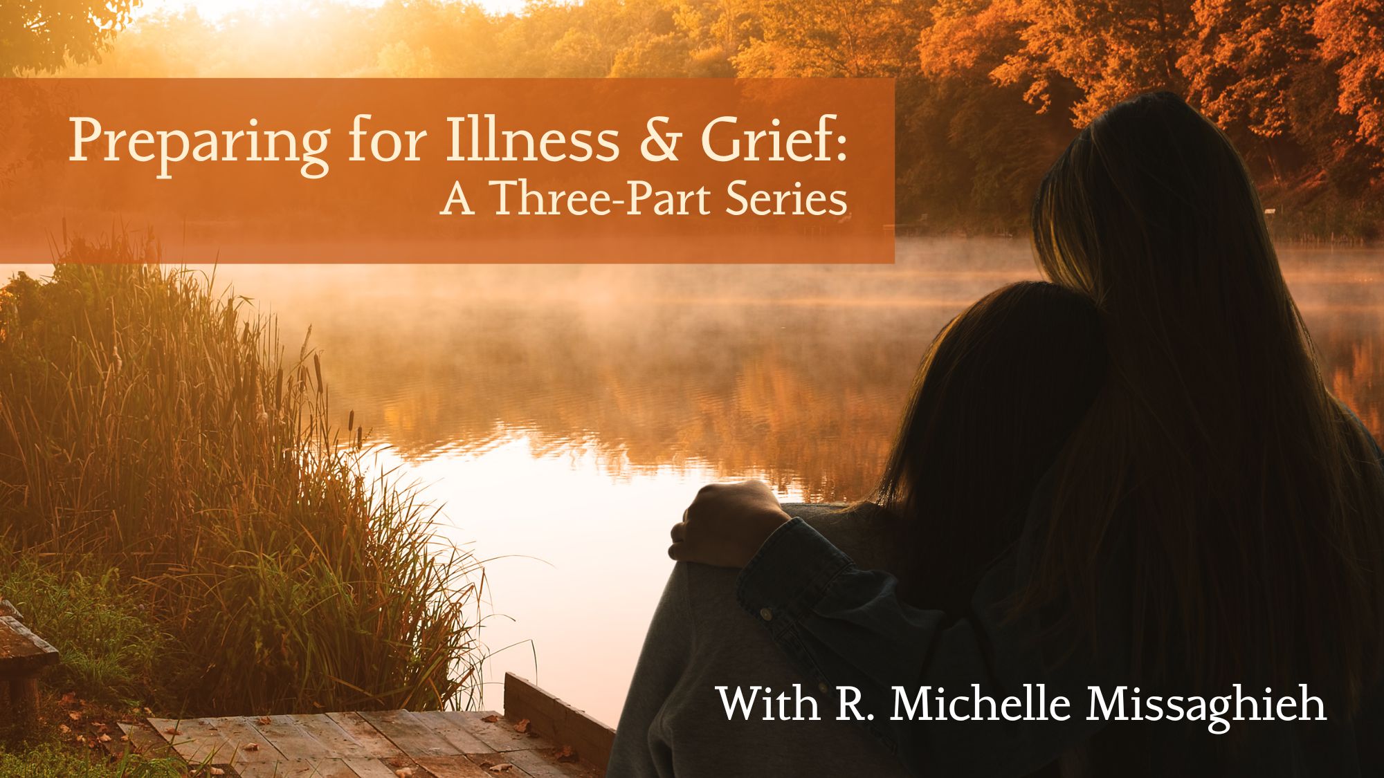 Preparing for Illness and Grief